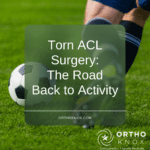 Torn ACL Surgery - ORTHOKnox