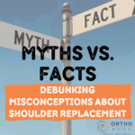 Shoulder Replacement Myth vs. Facts